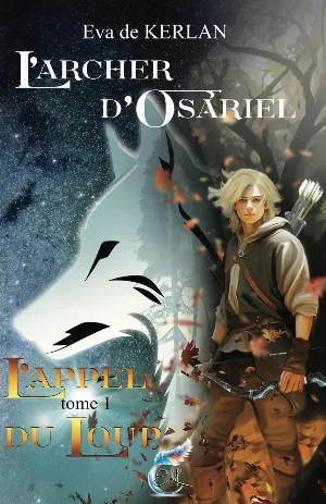 Eva De Kerlan – L’Archer d’Osariel, Tome 1 : L’Appel du loup